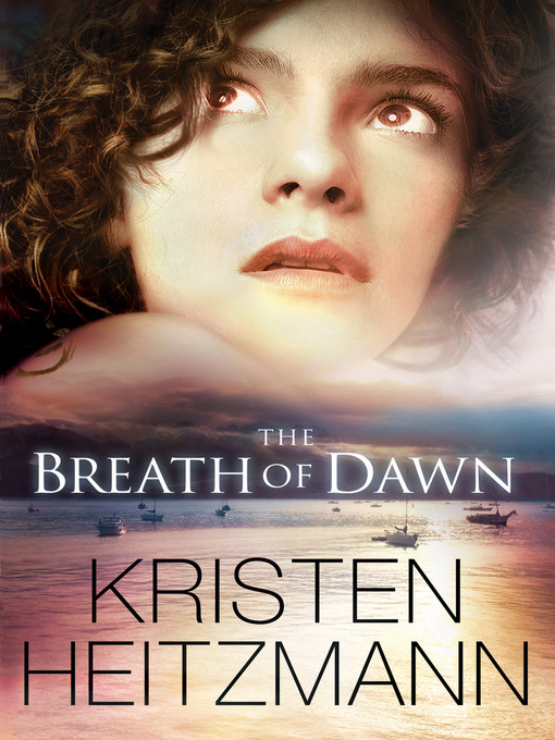 Kristen Heitzmann 的 The Breath of Dawn 內容詳情 - 可供借閱